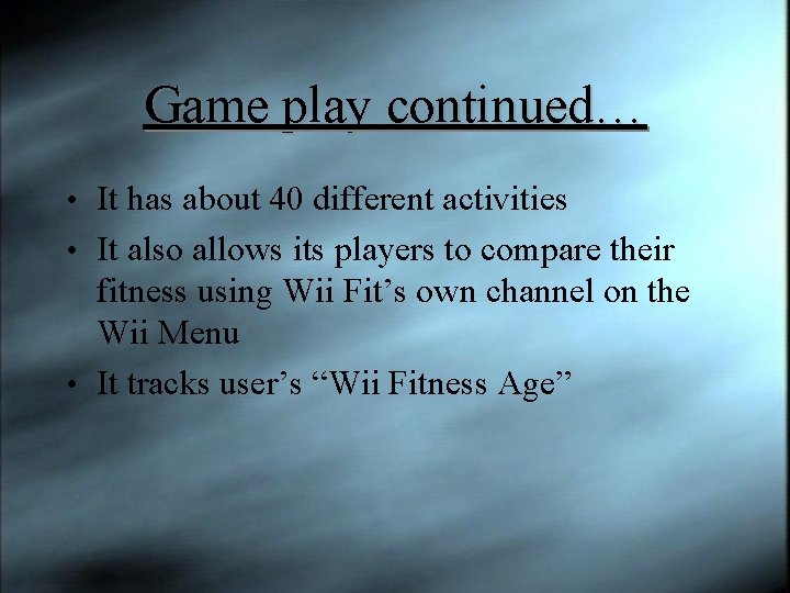 Game play continued… • It has about 40 different activities • It also allows