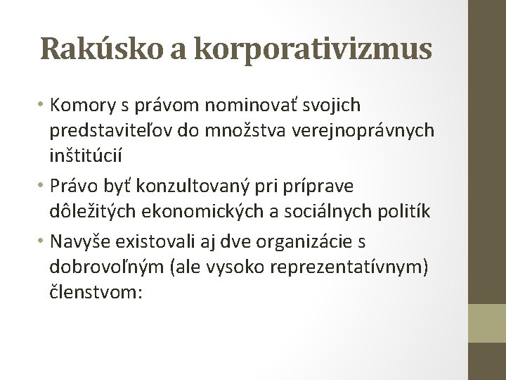 Rakúsko a korporativizmus • Komory s právom nominovať svojich predstaviteľov do množstva verejnoprávnych inštitúcií