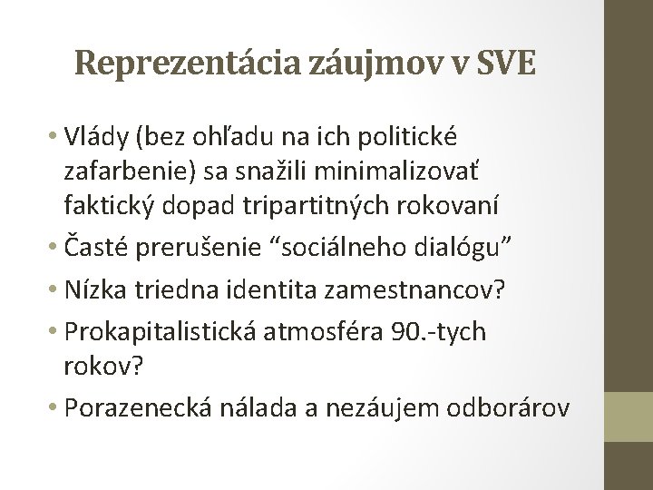 Reprezentácia záujmov v SVE • Vlády (bez ohľadu na ich politické zafarbenie) sa snažili