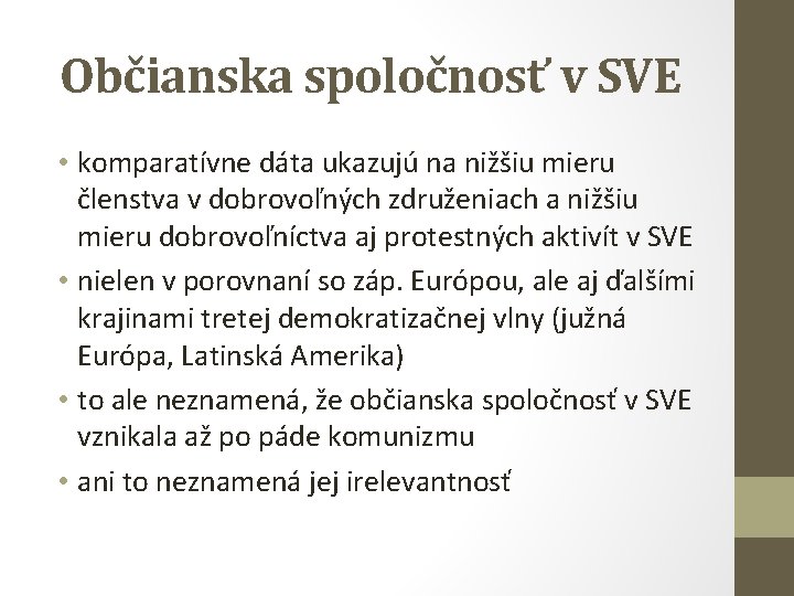 Občianska spoločnosť v SVE • komparatívne dáta ukazujú na nižšiu mieru členstva v dobrovoľných