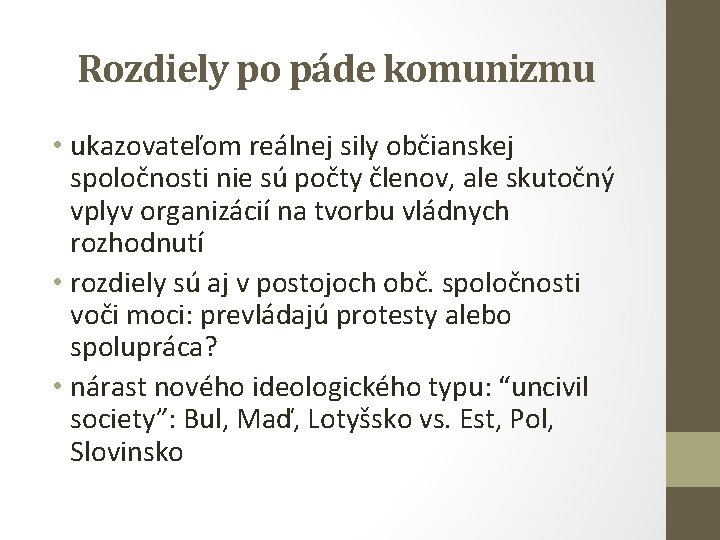 Rozdiely po páde komunizmu • ukazovateľom reálnej sily občianskej spoločnosti nie sú počty členov,