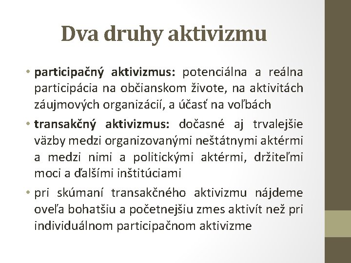 Dva druhy aktivizmu • participačný aktivizmus: potenciálna a reálna participácia na občianskom živote, na