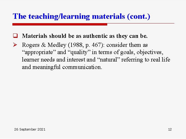 The teaching/learning materials (cont. ) q Materials should be as authentic as they can