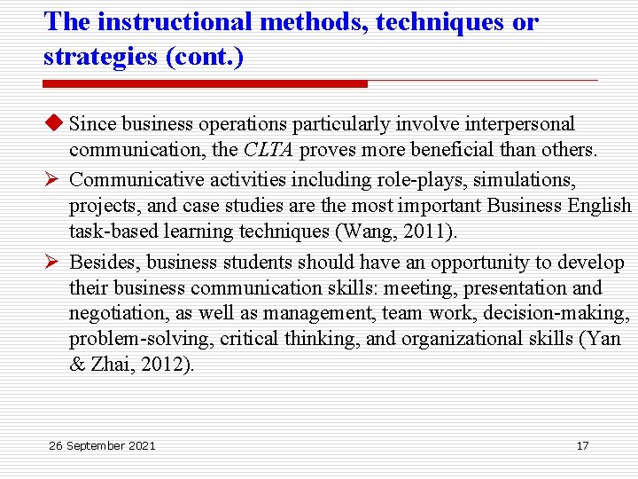 The instructional methods, techniques or strategies (cont. ) u Since business operations particularly involve