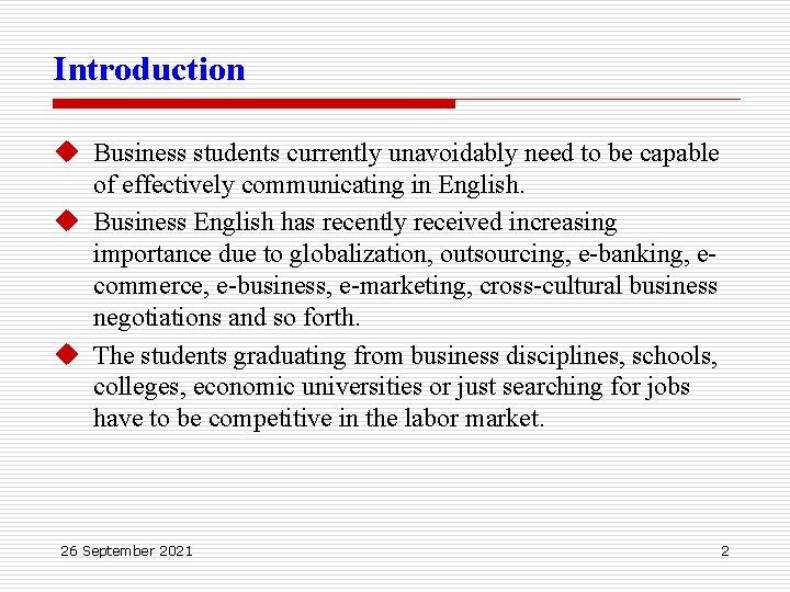 Introduction u Business students currently unavoidably need to be capable of effectively communicating in