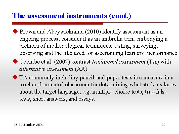 The assessment instruments (cont. ) u Brown and Abeywickrama (2010) identify assessment as an