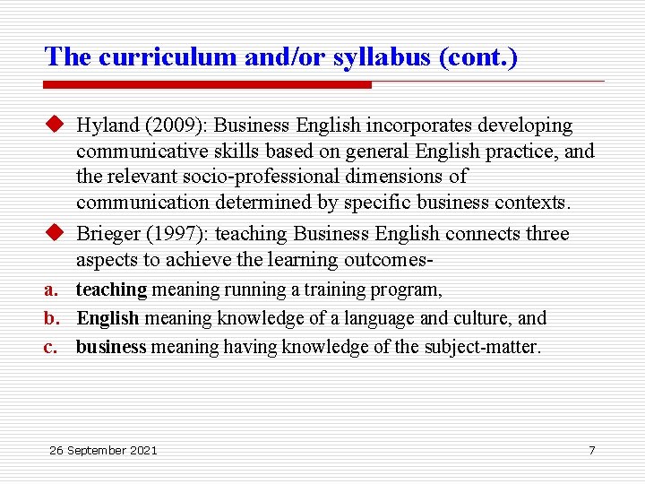 The curriculum and/or syllabus (cont. ) u Hyland (2009): Business English incorporates developing communicative
