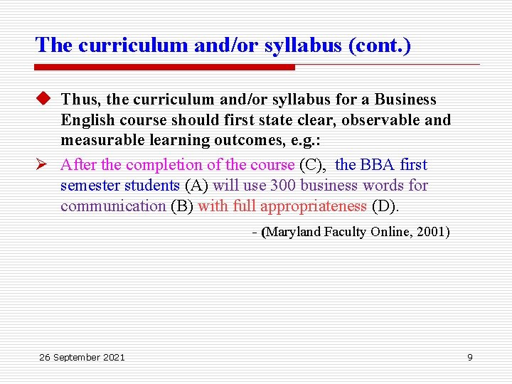 The curriculum and/or syllabus (cont. ) u Thus, the curriculum and/or syllabus for a