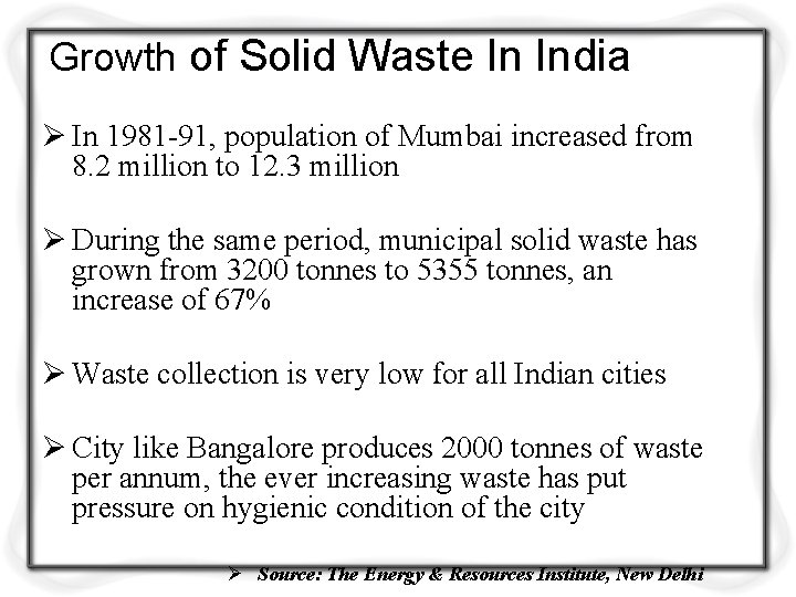 Growth of Solid Waste In India Ø In 1981 -91, population of Mumbai increased