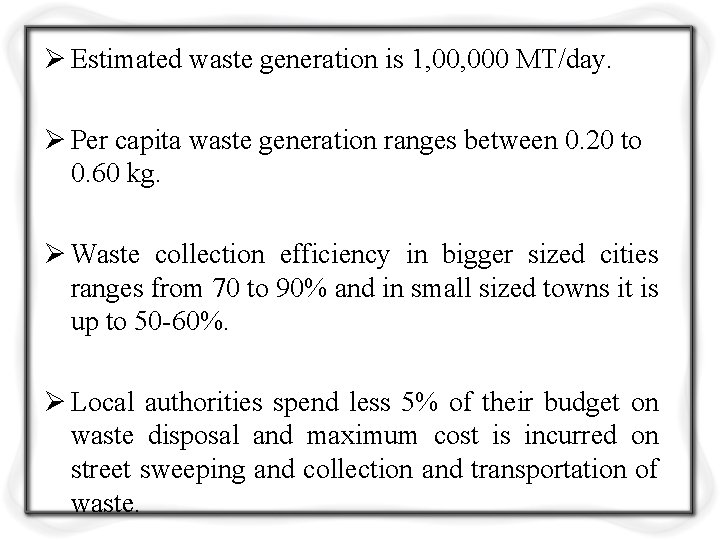 Ø Estimated waste generation is 1, 000 MT/day. Ø Per capita waste generation ranges