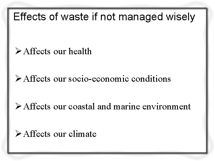 Effects of waste if not managed wisely Ø Affects our health Ø Affects our