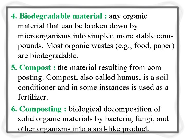 4. Biodegradable material : any organic material that can be broken down by microorganisms