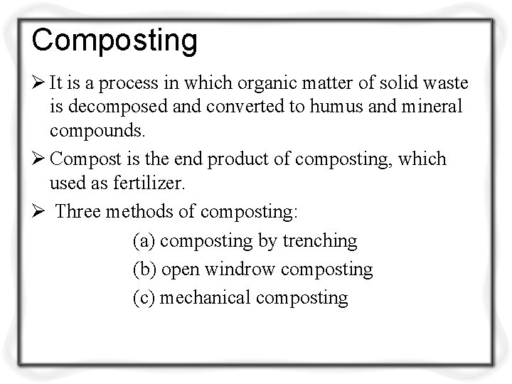 Composting Ø It is a process in which organic matter of solid waste is