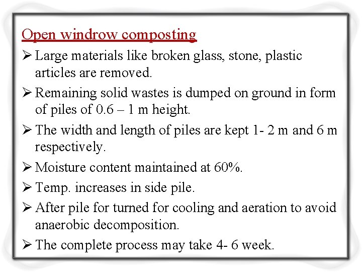 Open windrow composting Ø Large materials like broken glass, stone, plastic articles are removed.