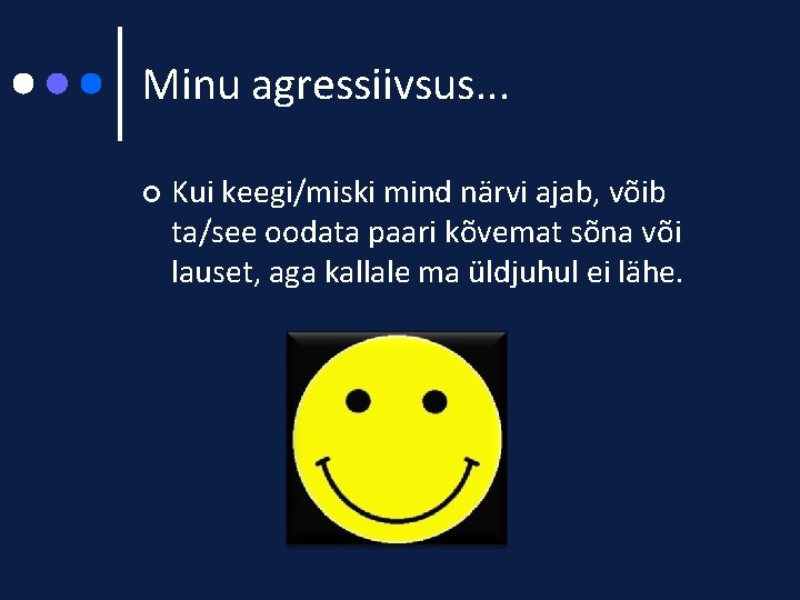 Minu agressiivsus. . . ¢ Kui keegi/miski mind närvi ajab, võib ta/see oodata paari