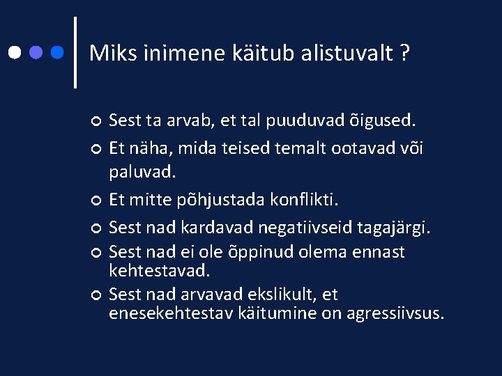 Miks inimene käitub alistuvalt ? ¢ ¢ ¢ Sest ta arvab, et tal puuduvad