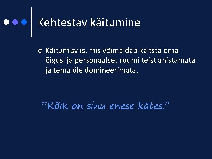 Kehtestav käitumine ¢ Käitumisviis, mis võimaldab kaitsta oma õigusi ja personaalset ruumi teist ahistamata