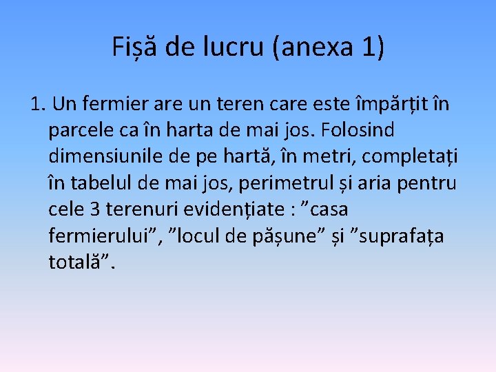 Fișă de lucru (anexa 1) 1. Un fermier are un teren care este împărțit