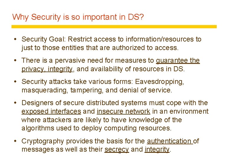 Why Security is so important in DS? Security Goal: Restrict access to information/resources to