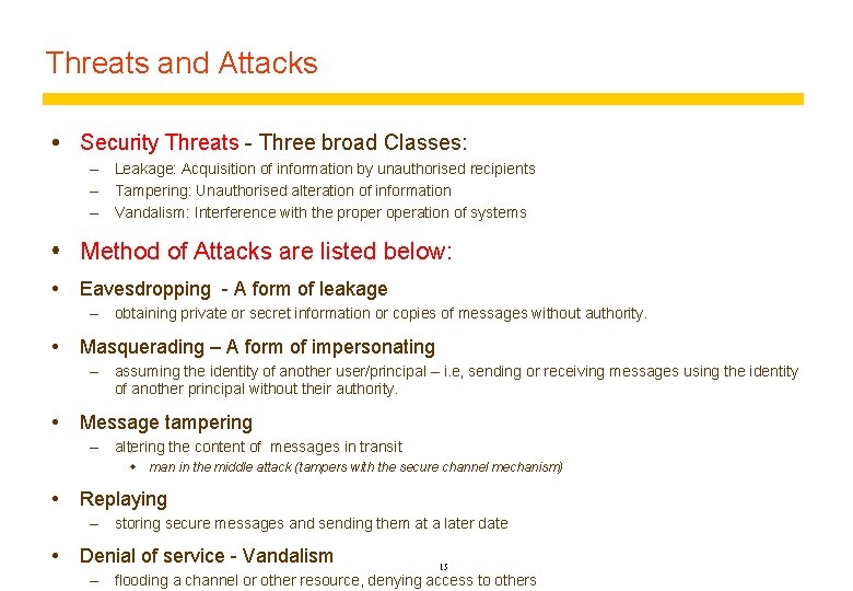 Threats and Attacks Security Threats - Three broad Classes: – Leakage: Acquisition of information