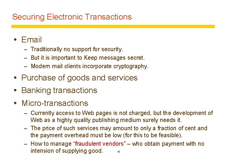 Securing Electronic Transactions Email – Traditionally no support for security. – But it is