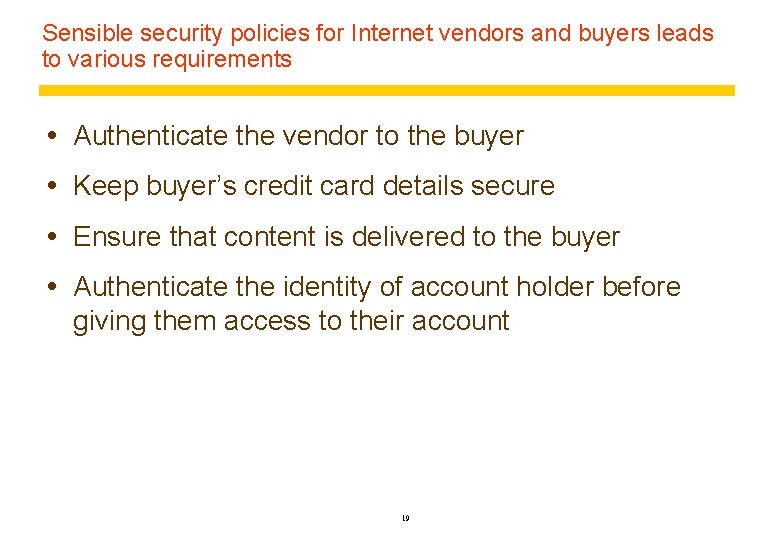 Sensible security policies for Internet vendors and buyers leads to various requirements Authenticate the