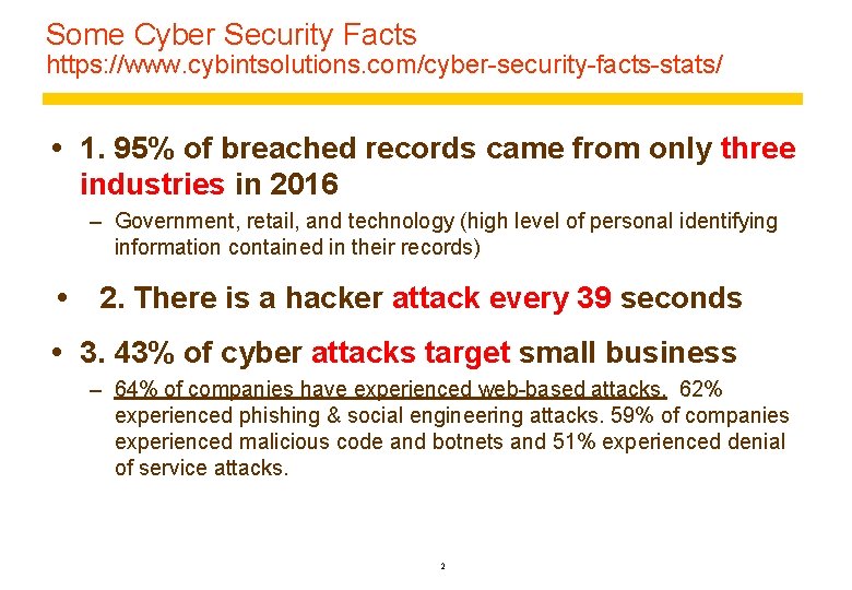 Some Cyber Security Facts https: //www. cybintsolutions. com/cyber-security-facts-stats/ 1. 95% of breached records came