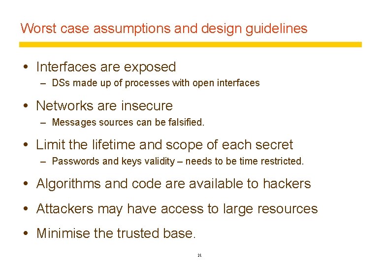 Worst case assumptions and design guidelines Interfaces are exposed – DSs made up of