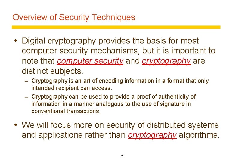 Overview of Security Techniques Digital cryptography provides the basis for most computer security mechanisms,
