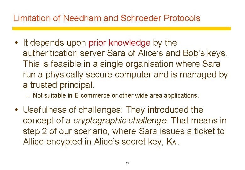 Limitation of Needham and Schroeder Protocols It depends upon prior knowledge by the authentication