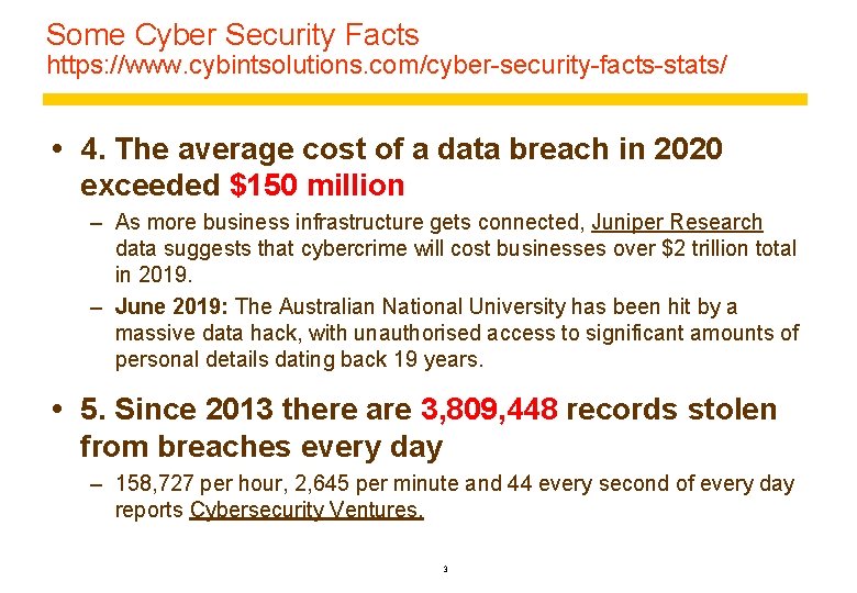 Some Cyber Security Facts https: //www. cybintsolutions. com/cyber-security-facts-stats/ 4. The average cost of a