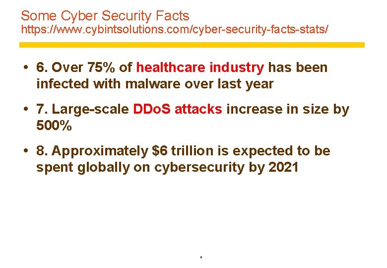Some Cyber Security Facts https: //www. cybintsolutions. com/cyber-security-facts-stats/ 6. Over 75% of healthcare industry