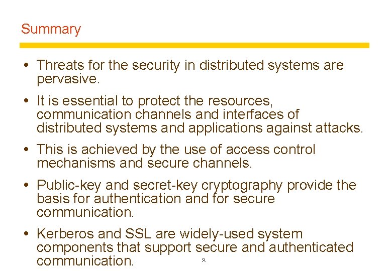 Summary Threats for the security in distributed systems are pervasive. It is essential to