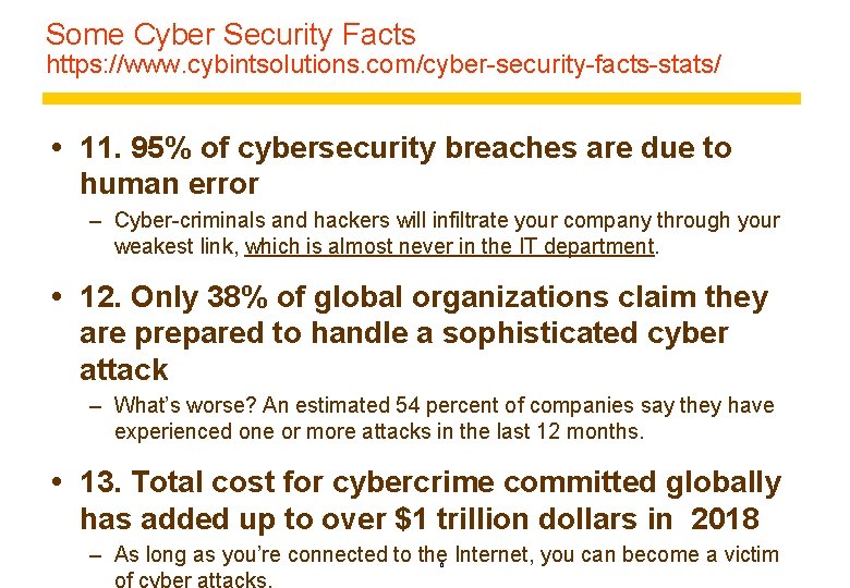 Some Cyber Security Facts https: //www. cybintsolutions. com/cyber-security-facts-stats/ 11. 95% of cybersecurity breaches are
