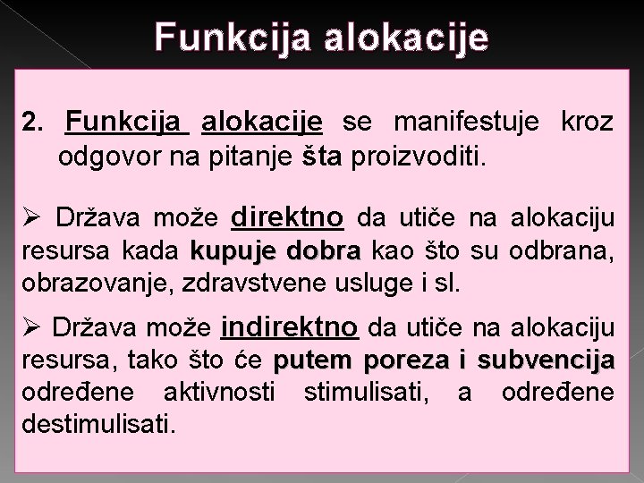 Funkcija alokacije 2. Funkcija alokacije se manifestuje kroz odgovor na pitanje šta proizvoditi. Ø