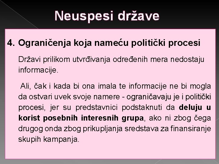 Neuspesi države 4. Ograničenja koja nameću politički procesi Državi prilikom utvrđivanja određenih mera nedostaju