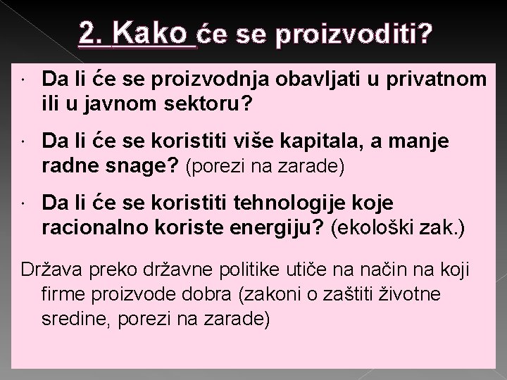 2. Kako će se proizvoditi? Da li će se proizvodnja obavljati u privatnom ili