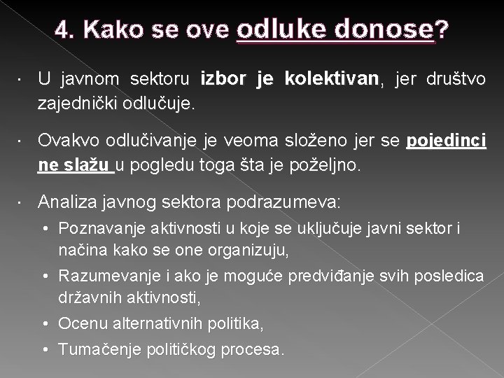 4. Kako se ove odluke donose? U javnom sektoru izbor je kolektivan, jer društvo