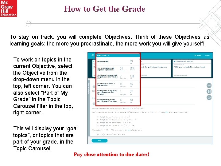 How to Get the Grade To stay on track, you will complete Objectives. Think