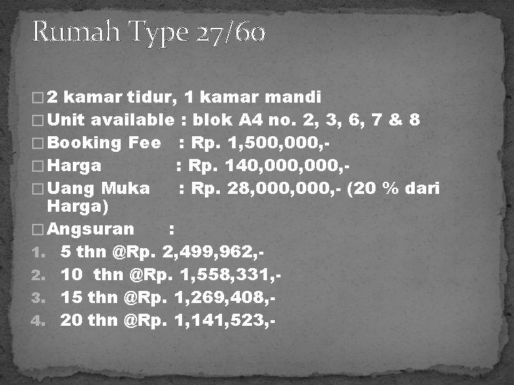 Rumah Type 27/60 � 2 kamar tidur, 1 kamar mandi � Unit available :