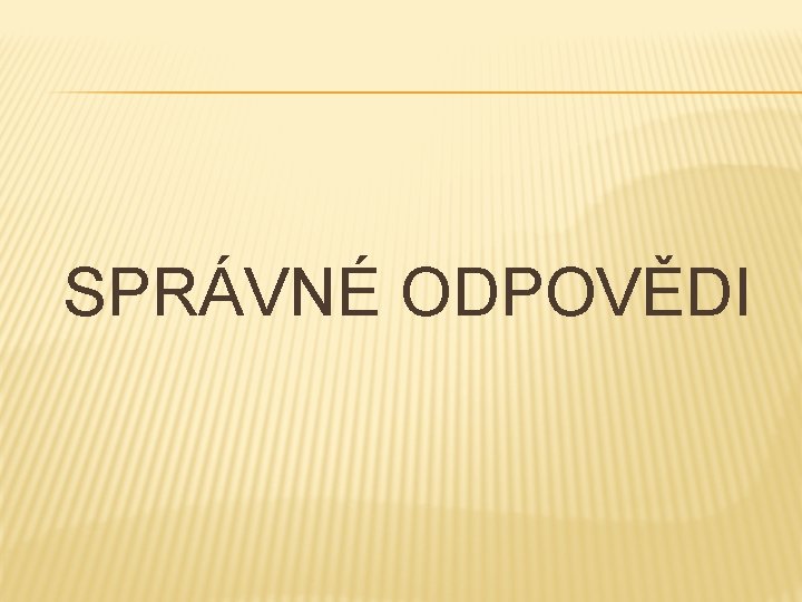 SPRÁVNÉ ODPOVĚDI 