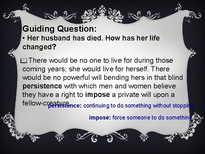 Guiding Question: • Her husband has died. How has her life changed? There would
