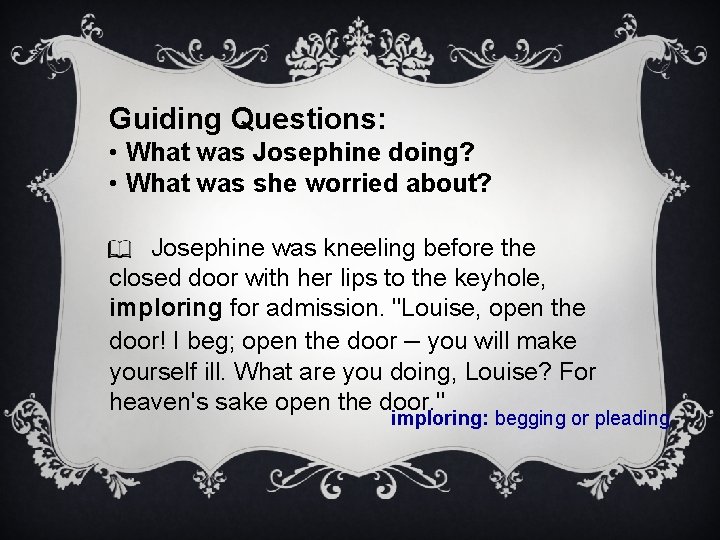 Guiding Questions: • What was Josephine doing? • What was she worried about? Josephine