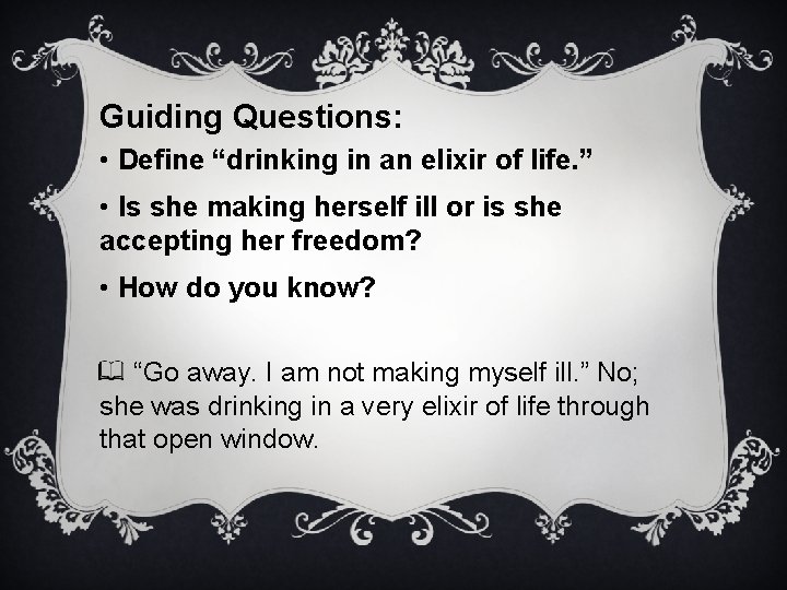 Guiding Questions: • Define “drinking in an elixir of life. ” • Is she