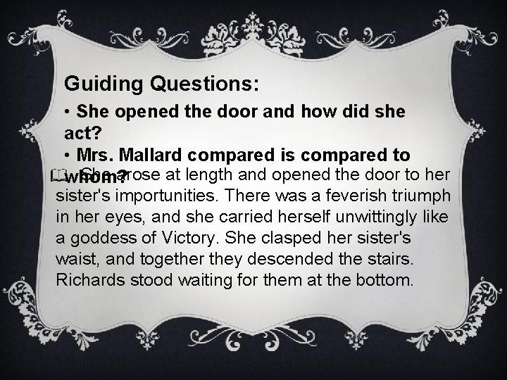 Guiding Questions: • She opened the door and how did she act? • Mrs.