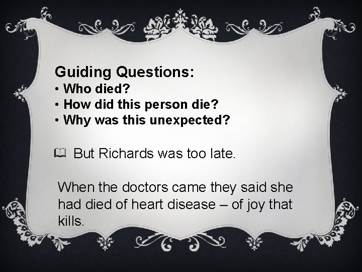 Guiding Questions: • Who died? • How did this person die? • Why was