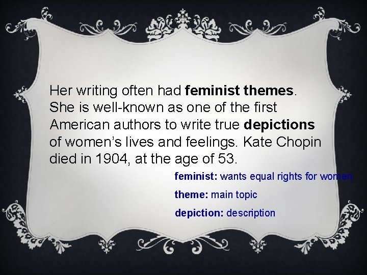 Her writing often had feminist themes. She is well-known as one of the first