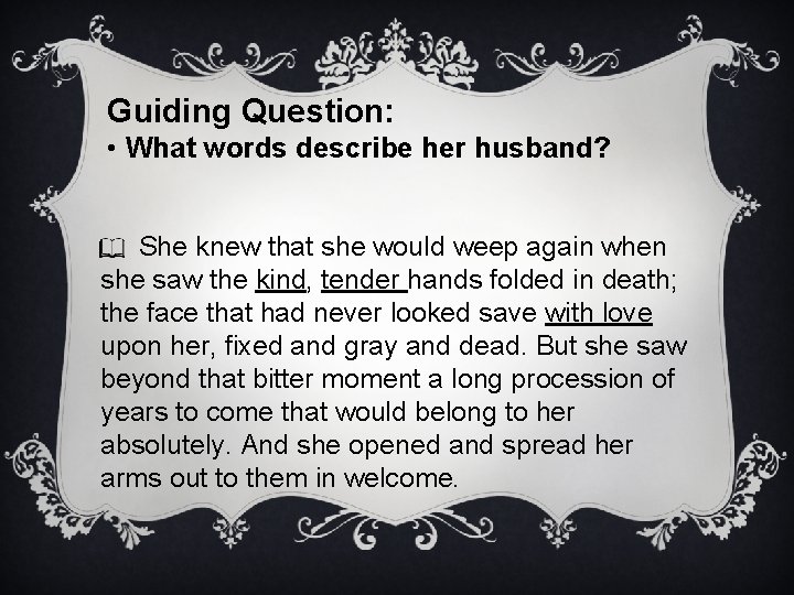 Guiding Question: • What words describe her husband? She knew that she would weep