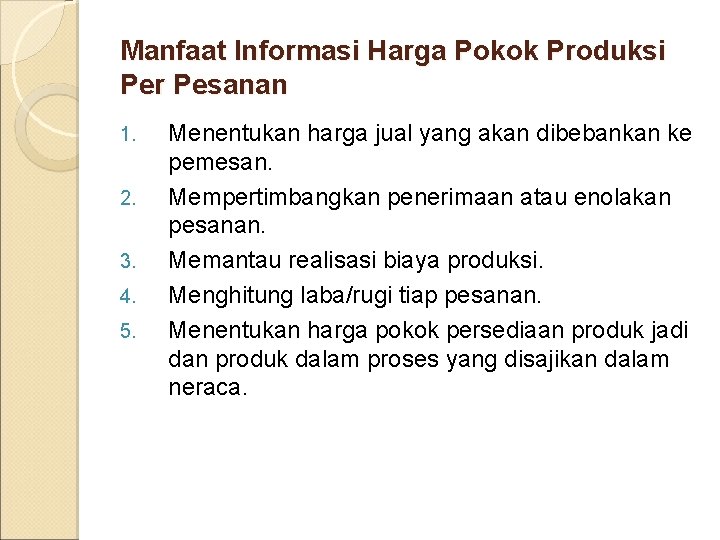 Manfaat Informasi Harga Pokok Produksi Per Pesanan 1. 2. 3. 4. 5. Menentukan harga