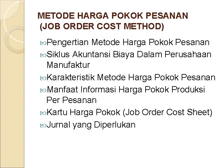 METODE HARGA POKOK PESANAN (JOB ORDER COST METHOD) Pengertian Metode Harga Pokok Pesanan Siklus
